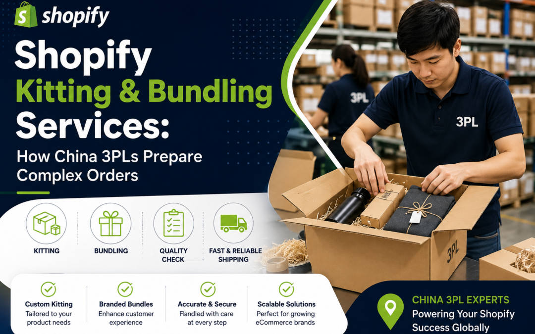 Shopify Kitting & Bundling Services: How China 3PLs Prepare Complex Orders